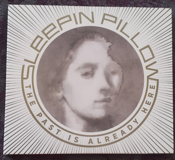 Sleepin Pillow - The Past Is Already Here - Mint (M) - CD