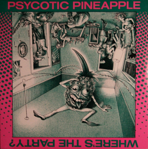 Psycotic Pineapple - Where's The Party? - Near Mint (NM or M-) - Vinyl
