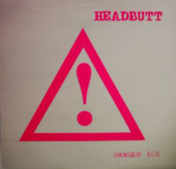 Headbutt - Danger Ice - Mint (M) - Vinyl
