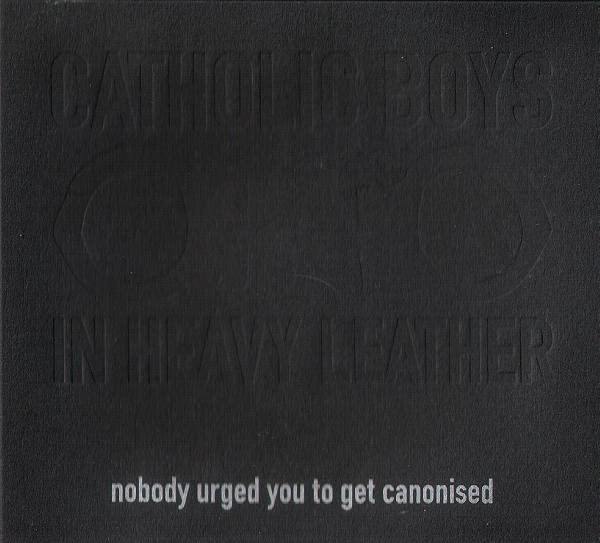 Catholic Boys In Heavy Leather - Nobody Urged You To Get Canonised - Near Mint (NM or M-) - CD