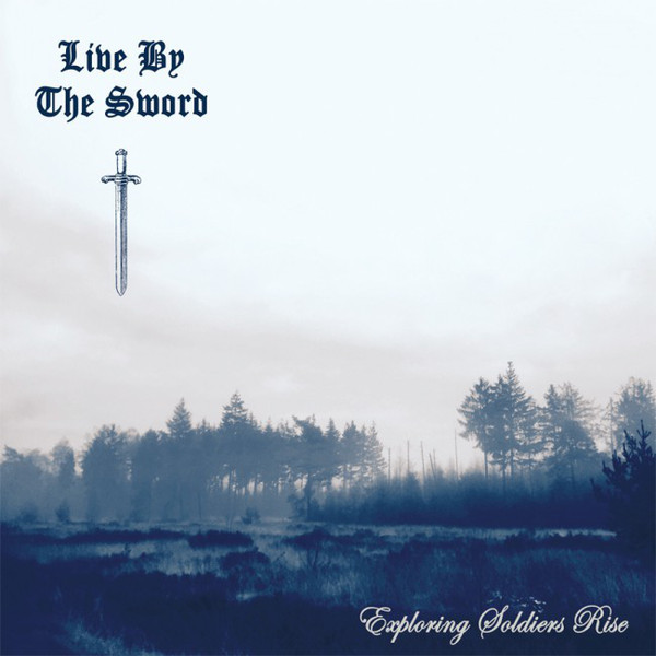 Live By The Sword - Exploring Soldiers Rise - Mint (M) - CD
