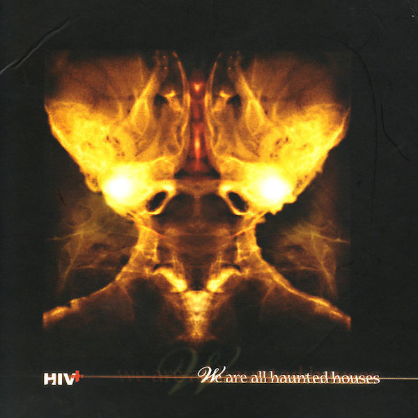 HIV+ - We Are All Haunted Houses - Mint (M) - CD