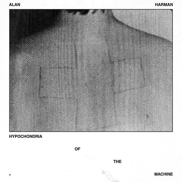 Alan Harman - Hypochondria Of The Machine - Mint (M) - CDr
