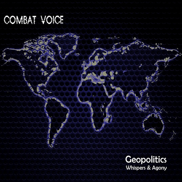 Combat Voice - Geopolitics Whispers & Agony - Mint (M) - CD