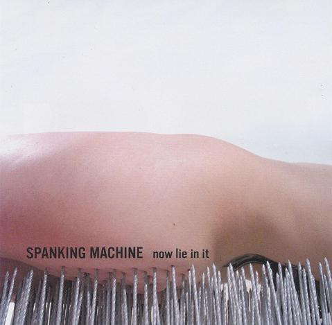 Spanking Machine - Now Lie In It - Mint (M) - CD