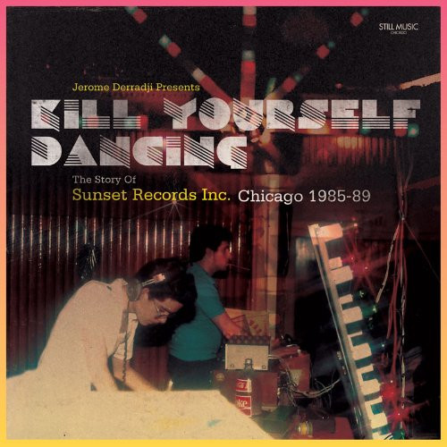 Jerome Derradji - Kill Yourself Dancing (The Story Of Sunset Records Inc. Chicago 1985-89) - Mint (M) - CD