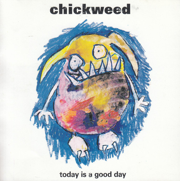 Chickweed - Today Is A Good Day - Mint (M) - CD