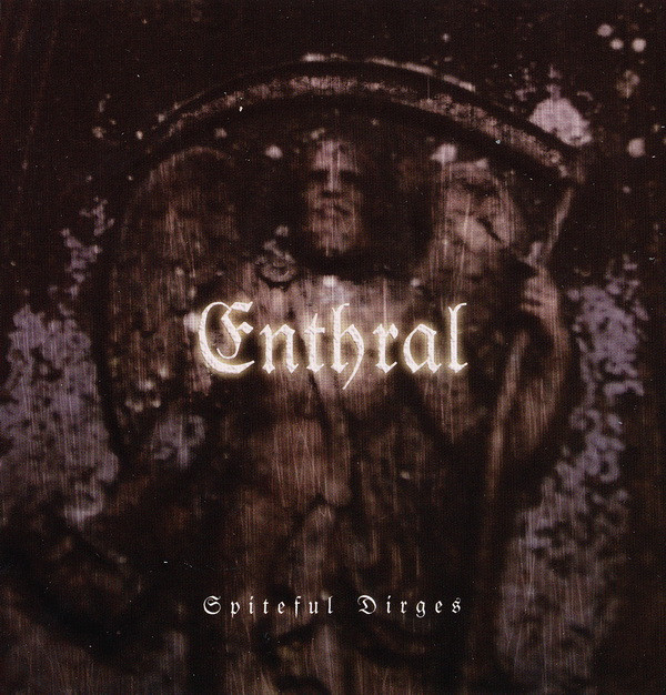 Enthral - Spiteful Dirges - Mint (M) - CD