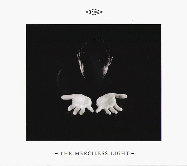 Pig - The Merciless Light - Mint (M) - CD