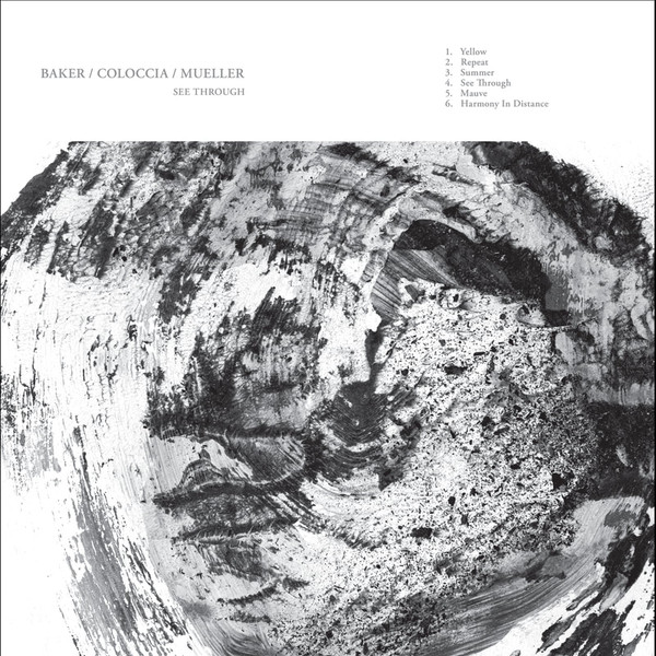 Baker* / Coloccia* / Mueller* - See Through - Mint (M) - Vinyl