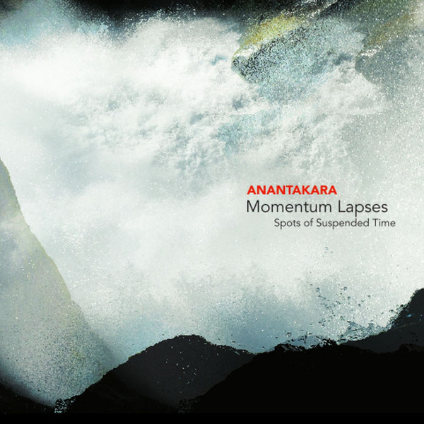 Anantakara - Momentum Lapses - Spots Of Suspended Time - Mint (M) - CD