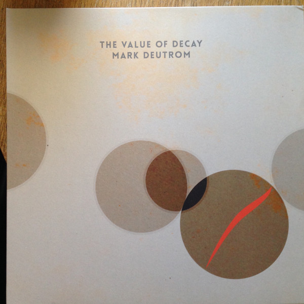 Mark Deutrom - The Value Of Decay - Mint (M) - Vinyl