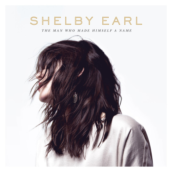 Shelby Earl - The Man Who Made Himself A Name - Mint (M) - Vinyl