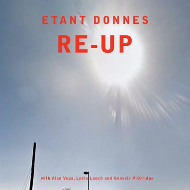 Etant Donnes* With Alan Vega, Lydia Lunch And Genesis P-Orridge - Re-Up - Mint (M) - Vinyl