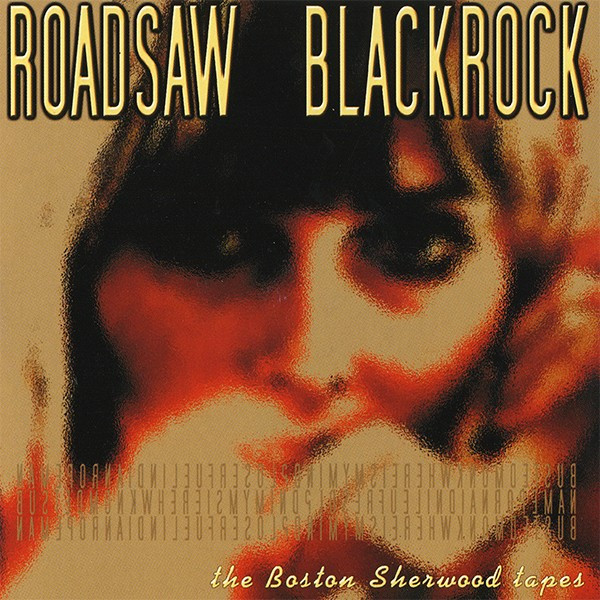 Roadsaw / Blackrock (3) - The Boston Sherwood Tapes - Mint (M) - CD