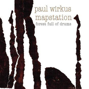 Paul Wirkus / Mapstation - Forest Full Of Drums - Mint (M) - Vinyl