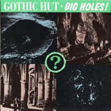 Gothic Hut - Big Holes! - Near Mint (NM or M-) - Vinyl,Vinyl
