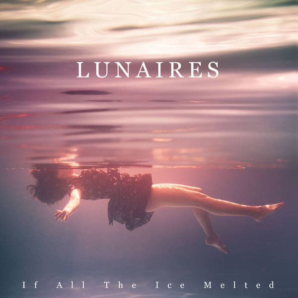 Lunaires - If All The Ice Melted - Mint (M) - CD