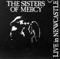 The Sisters Of Mercy – Live In Newcastle 1985 - VG/NM - CD (Αντιγραφή)